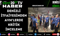 Denizli İtfaiyesinden AVM’lerde kritik inceleme