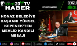 Honaz Belediye Başkanı Yüksel Kepenek'ten Mevlid Kandili Mesajı