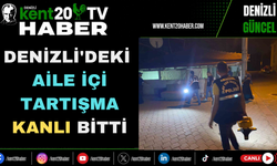 Denizli'deki Aile İçi Tartışma Kanlı Bitti