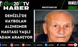 DENİZLİ’DE KAYBOLAN ALZHEIMER HASTASI YAŞLI ADAM ARANIYOR
