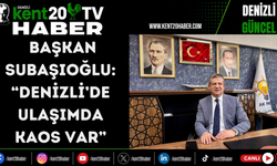 BAŞKAN SUBAŞIOĞLU: “DENİZLİ’DE ULAŞIMDA KAOS VAR”
