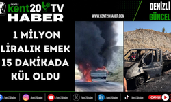 1 milyon liralık emek 15 dakikada kül oldu