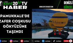 Pamukkale’de zafer coşkusu gökyüzüne taşındı