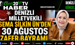 Denizli Milletvekili Sema Silkin Ün’den 30 Ağustos Zafer Bayramı Mesajı