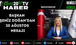 BAŞKAN ŞENİZ DOĞAN’DAN 30 AĞUSTOS MESAJI