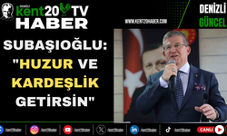 Subaşıoğlu: "Huzur ve Kardeşlik Getirsin"