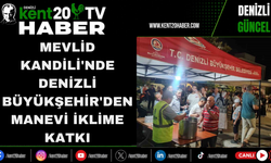Mevlid Kandili'nde Denizli Büyükşehir'den Manevi İklime Katkı