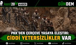 PKK’DEN ÇERÇEVE YASAYA ELEŞTİRİ: “BEKLENTİLERİ KARŞILAMIYOR”