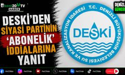 DESKİ’DEN SİYASİ PARTİNİN 'ABONELİK' İDDİALARINA YANIT