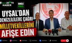 Uysal'dan Denizlililere Çağrı Milletvekillerini Afişe Edin