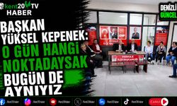 Başkan Yüksel Kepenek: O Gün Hangi Noktadaysak Bugün de Aynıyız