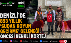 Denizli'de 853 yıllık 'Sudan Koyun Geçirme' geleneği öncesi renkli kortej