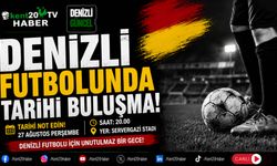 DENİZLİ FUTBOLUNDA TARİHİ BULUŞMA!