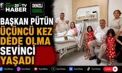 Başkan Pütün Üçüncü Kez Dede Olma Sevinci Yaşadı