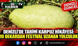 Denizli’de Tarihi Karpuz Hikâyesi: 10 Dekardan Festival Uzanan Yolculuk