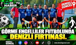 Görme engelliler futbolunda Denizli fırtınası