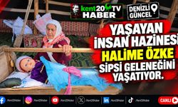 Yaşayan İnsan Hazinesi Halime Özke Sipsi Geleneğini Yaşatıyor