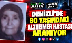 Denizli’de 90 yaşındaki Alzheimer hastası aranıyor