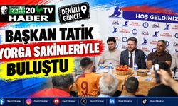 Başkan Tatık, Yorga sakinleriyle buluştu