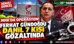 MHK’DA BÜYÜK OPERASYON: FERHAT GÜNDOĞDU DAHİL 7 KİŞİ GÖZALTINDA