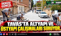 Tavas’ta altyapı ve üstyapı çalışmaları sürüyor