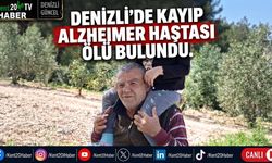 DENİZLİ’DE KAYIP ALZHEIMER HASTASI ÖLÜ BULUNDU