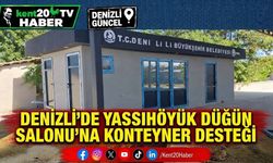 Denizli’de Yassıhöyük Düğün Salonu’na Konteyner Desteği