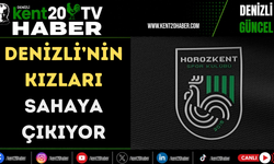 Denizli’nin kızları sahaya çıkıyor