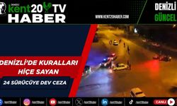 Denizli’de kuralları hiçe sayan 24 sürücüye dev ceza