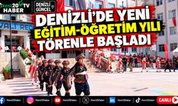 Denizli’de yeni eğitim-öğretim yılı törenle başladı
