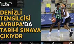 Denizli temsilcisi Avrupa’da tarihi sınava çıkıyor