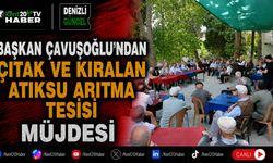 Başkan Çavuşoğlu’ndan Çıtak ve Kıralan Atıksu Arıtma Tesisi müjdesi