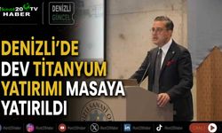 Denizli’de dev titanyum yatırımı masaya yatırıldı