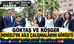 Göktaş ve Köşger Denizli’de Aile Çalışmalarını Görüştü