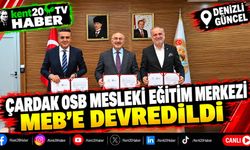 Çardak OSB Mesleki Eğitim Merkezi MEB’e devredildi