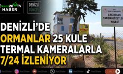 Denizli’de ormanlar 25 kule ve termal kameralarla 7/24 izleniyor