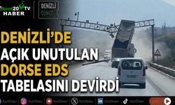 Denizli’de açık unutulan dorse EDS tabelasını devirdi