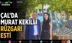 Çal’da Murat Kekilli rüzgarı esti