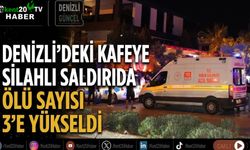 Denizli’deki kafeye silahlı saldırıda ölü sayısı 3’e yükseldi