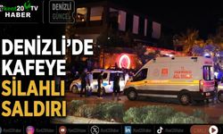 Denizli’de kafeye silahlı saldırı