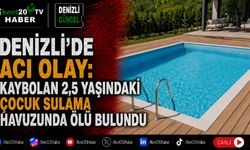 Denizli’de acı olay: Kaybolan 2,5 yaşındaki çocuk sulama havuzunda ölü bulundu