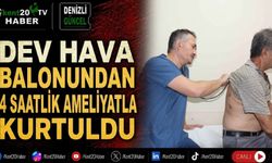 Dev hava balonundan 4 saatlik ameliyatla kurtuldu
