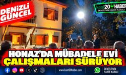 Honaz’da Mübadele Evi Çalışmaları Sürüyor