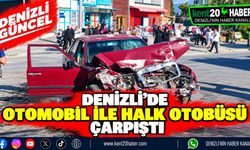 Denizli'de Otomobil ile Halk Otobüsü Çarpıştı