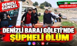 Vali Recep Yazıcıoğlu Baraj Göleti’nde şüpheli ölüm