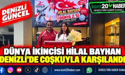 Dünya İkincisi Hilal Bayhan Denizli’de coşkuyla karşılandı