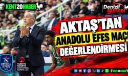 Aktaş’tan Anadolu Efes Maçı Değerlendirmesi