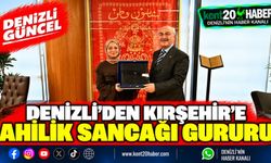 Denizli’den Kırşehir’e Ahilik Sancağı Gururu