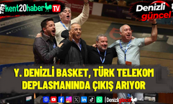 Y. DENİZLİ BASKET, TÜRK TELEKOM DEPLASMANINDA ÇIKIŞ ARIYOR