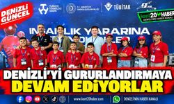 Denizli’yi gururlandırmaya devam  ediyorlar